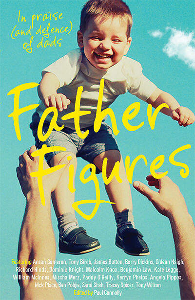 Father Figures: in Praise (and Defense) of Dads