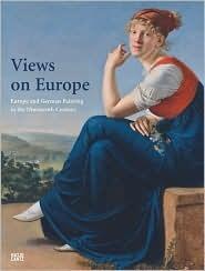 Views on Europe: Europe and German Painting in the Nineteenth Century
