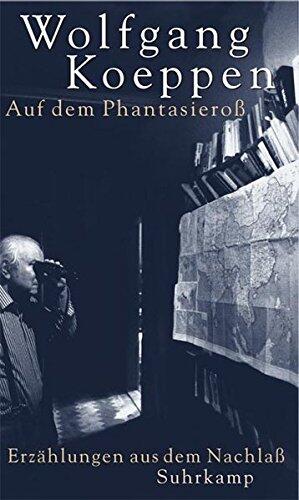 Auf dem Phantasieross: Prosa aus dem Nachlass