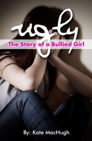 Ugly: The Story of a Bullied Girl