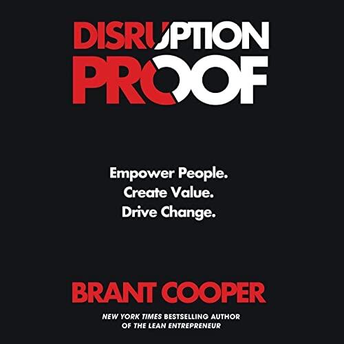 Disruption Proof: Empower People, Create Value, Drive Change - Library Edition