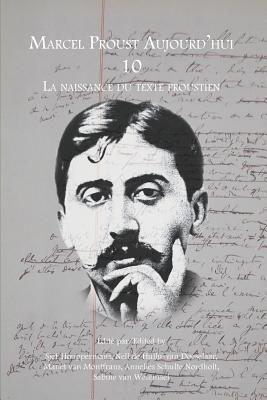 La naissance du texte proustien (Marcel Proust Aujourd'hui, 10)