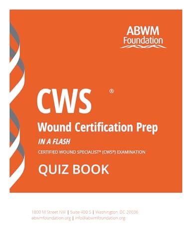 CWS® Wound Certification Prep - Quiz Book : Certified Wound Specialist® (CWS®) Examination