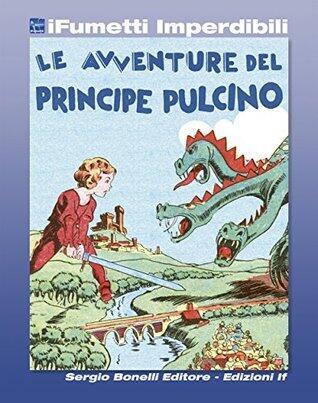 Le avventure del Principe Pulcino (iFumetti Imperdibili): Primarosa nn. 160/199, 25 ottobre 1936/25 luglio 1937