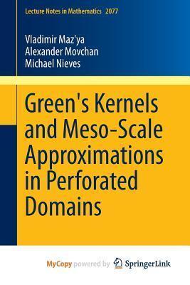 Green's Kernels and Meso-Scale Approximations in Perforated Domains