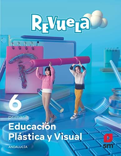 Educación Plástica y Visual. 6 Primaria. Revuela. Andalucía