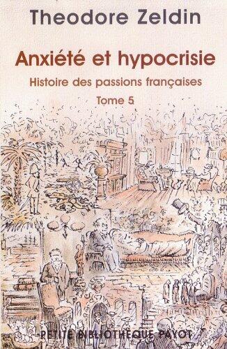Anxiété et hypocrisie: Histoire des passions françaises tome 5