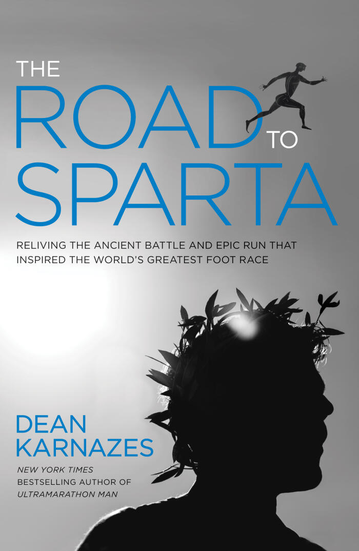 The Road to Sparta: Retracing the Ancient Battle and Epic Run That Inspired the World's Greatest Foot Race
