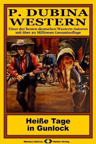P. Dubina Western, Bd. 69: Heiße Tage in Gunlock (Western-Reihe)