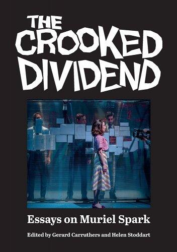The Crooked Dividend (Essays on Muriel Spark)