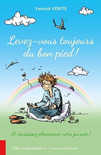 Levez-vous toujours du bon pied !: Et réussissez pleinement votre journée (Ressources & Santé)