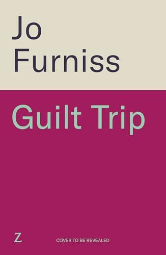 Guilt Trip: An unputdownable thriller for fans of Belinda Bauer and T.M. Logan