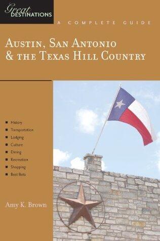 Explorer's Guide Austin, San Antonio & the Texas Hill Country: A Great Destination (Explorer's Great Destinations): A Complete Guide
