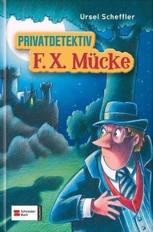 F.X. Mücke  Privatdetektiv