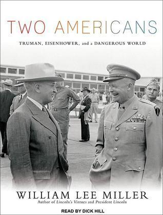Two Americans: Truman, Eisenhower, and a Dangerous World, Library Edition