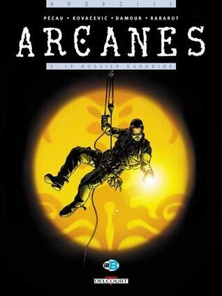 Arcanes, Tome 3 : Le dossier Karadine