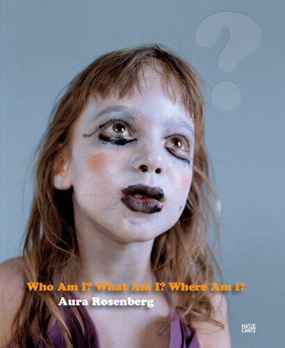 Aura Rosenberg: Who Am I, What Am I, Where Am I?