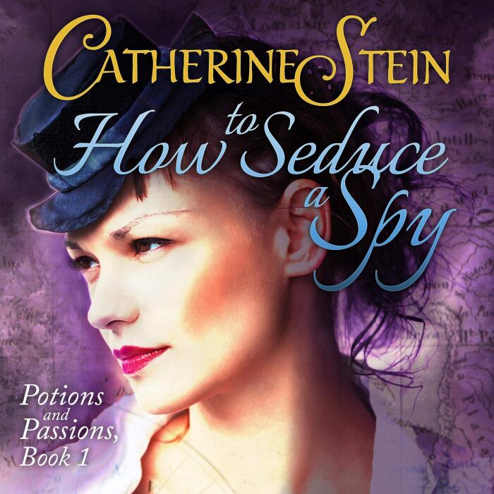 How to Seduce a Spy: Potions and Passions, Book 1