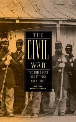 The Civil War: The Third Year Told by Those Who Lived It