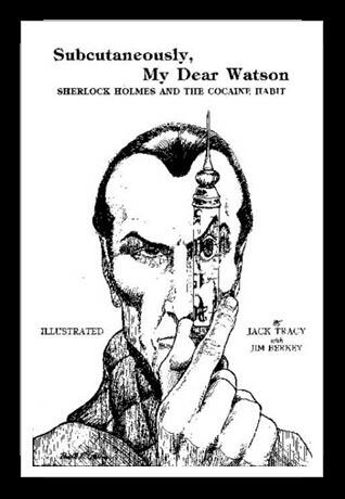 Subcutaneously My Dear Watson: Sherlock Holmes and the Cocaine Habit