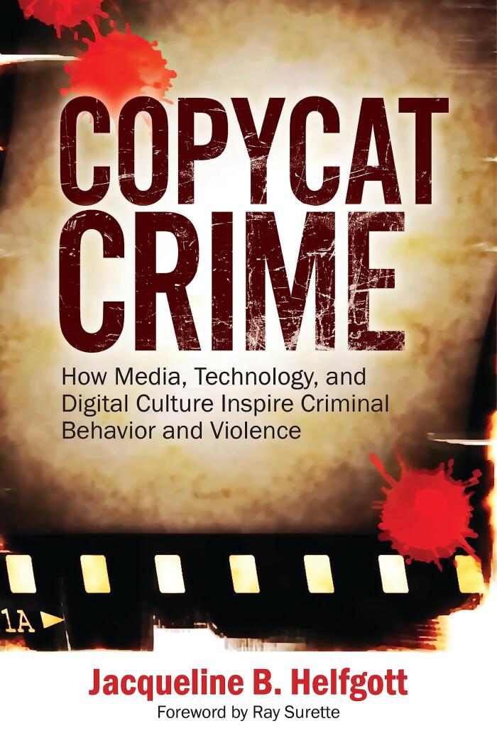 Copycat Crime: How Media, Technology, and Digital Culture Inspire Criminal Behavior and Violence
