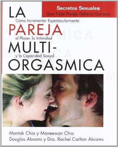 La pareja multiorgasmica / The Multiorgasmic Couple: Como pueden las parejas incrementar expectacularmente su placer y capacidad sexual (Nuevo mundo)