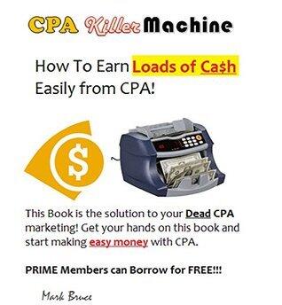 CPA Killer Machine: How To Earn Loads of Cash Easily From CPA