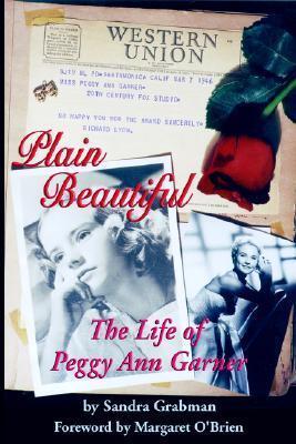 Plain Beautiful: The Life of Peggy Ann Garner