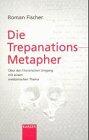 Die Trepanations - Metaphor: Uber Den Literarischen Umgang Mit Einem Medizinischen Thema