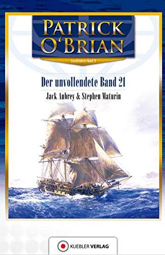 Aubrey-Maturin 21. Der unvollendete Band 21: Aubrey und Maturin
