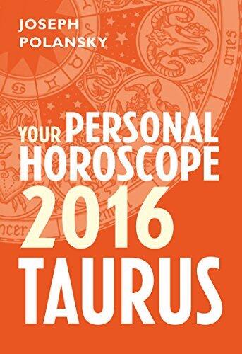 Taurus 2016: Your Personal Horoscope: A Complete Astrology Guide to Zodiac Signs and Fortune