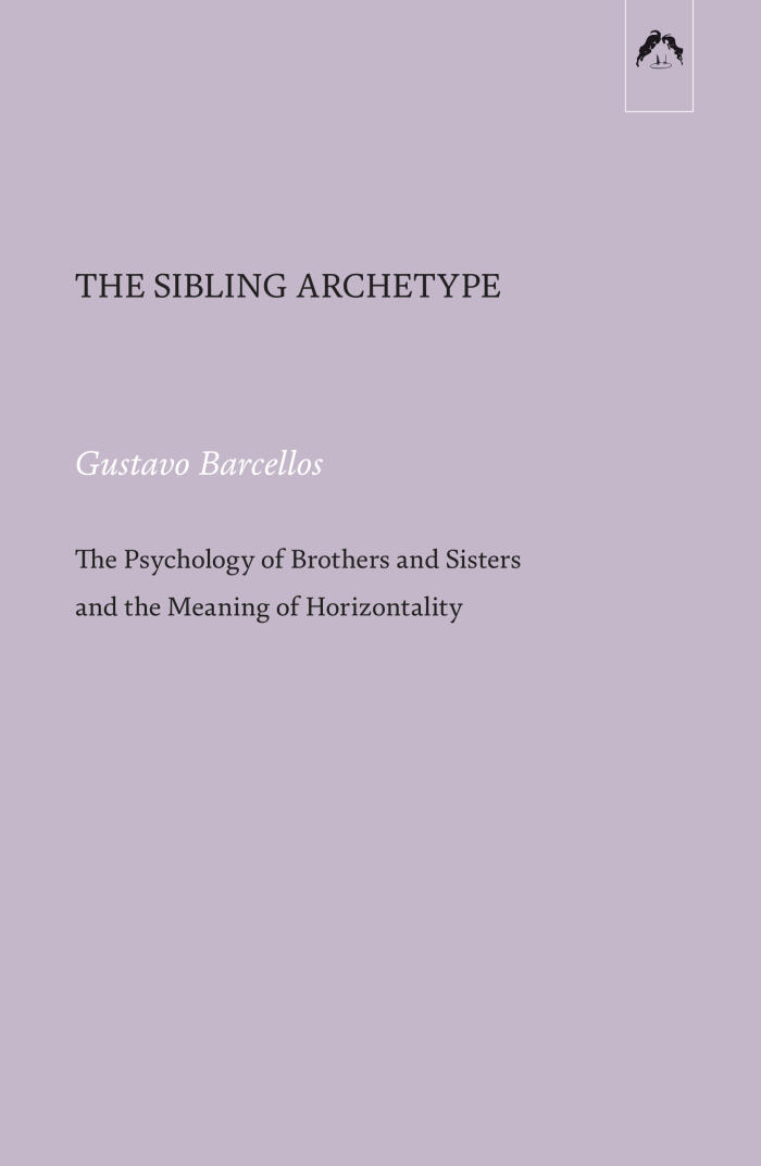 The Sibling Archetype: The Psychology of Brothers and Sisters and the Meaning of Horizontality