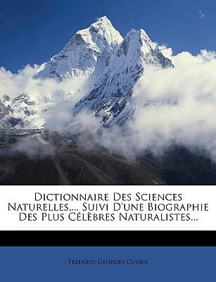 Dictionnaire Des Sciences Naturelles: Suivi D'Une Biographie Des Plus Célèbres Naturalistes