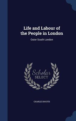 Life and Labour of the People in London: Outer South London