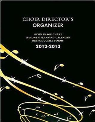 The Choir Director's Organizer 2012-2013