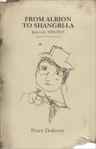 From Albion to Shangri-La: Journals and Tour Diaries 2008 - 2013