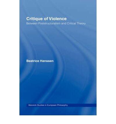 Critique of Violence: Between Poststructuralism and Critical Theory