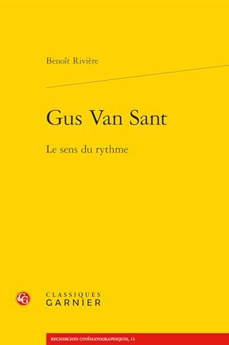 Gus Van Sant: Le Sens Du Rythme (Recherches Cinematographiques, 13)