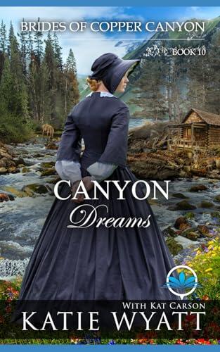 Canyon Dreams: A Sweet Christian Historical Western Religious Romance