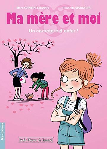 Ma mère et moi - roman T1 - Un caractère d'enfer !