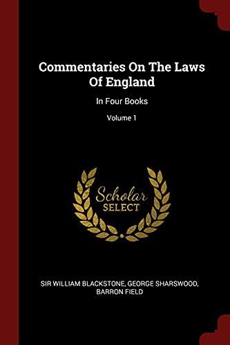 Commentaries On The Laws Of England: In Four Books; Volume 1