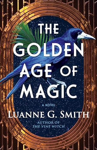 The Golden Age of Magic: A Novel