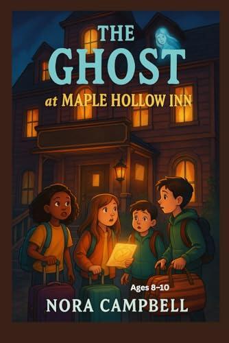The Ghost at Maple Hollow Inn: Mystery for Kids Ages 8–10
