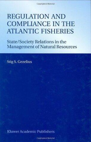 Regulation and Compliance in the Atlantic Fisheries: State/Society Relations in the Management of Natural Resources