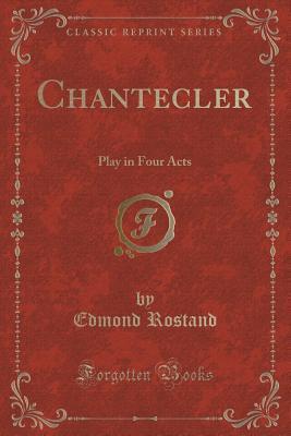 Chantecler: Play in Four Acts
