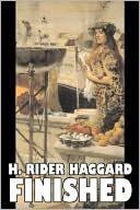 Finished By H. Rider Haggard, Fiction, Fantasy, Historical, Action & Adventure, Fairy Tales, Folk Tales, Legends & Mythology