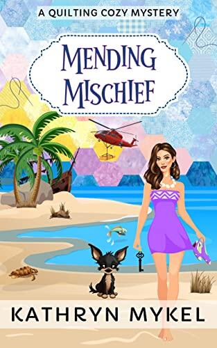 Mending Mischief: A Quilting Cozy Mystery
