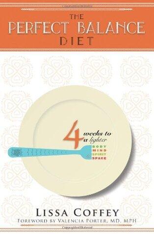 The Perfect Balance Diet: 4 Weeks to a Lighter Body, Mind, Spirit & Space