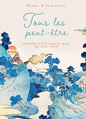 Tous Les Peut-Être: Inspiré D'un Conte Zen De Lao-Tseu