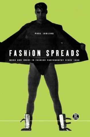 Fashion Spreads: Word and Image in Fashion Photography since 1980